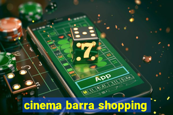 cinema barra shopping